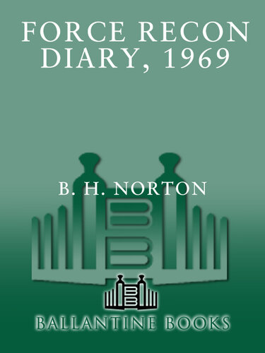 Force Recon Diary, 1969: The Riveting, True-to-Life Account of Survival and Death in One of the Most Highly Skilled Units in Vietnam