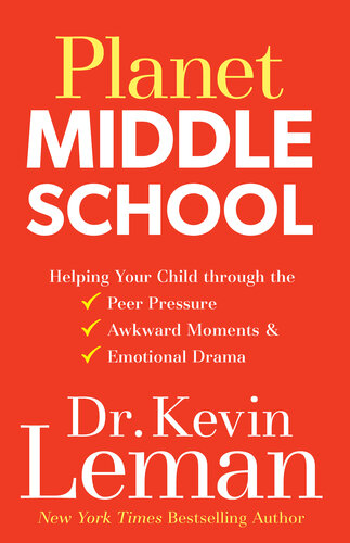 Planet Middle School: Helping Your Child through the Peer Pressure, Awkward Moments & Emotional Drama
