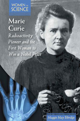 Marie Curie: Radioactivity Pioneer and the First Woman to Win a Nobel Prize
