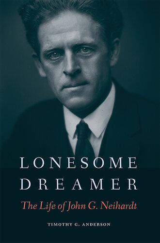Lonesome Dreamer: The Life of John G. Neihardt