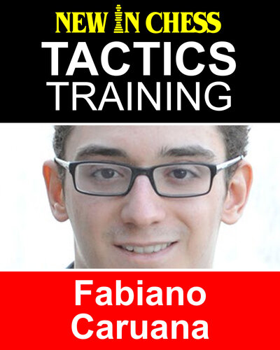 Tactics Training--Fabiano Caruana: How to Improve Your Chess with Fabiano Caruana and Become a Chess Tactics Master