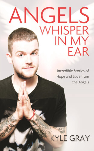 Angels Whisper in My Ear: Incredible Stories of Hope and Love from the Angels