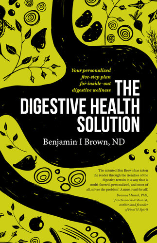 The Digestive Health Solution: Your Personalized Five-Step Plan for Inside-Out Digestive Wellness