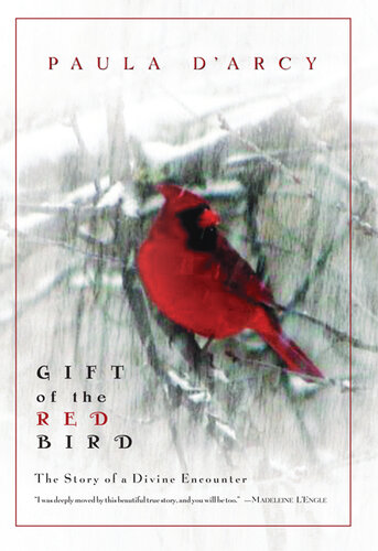 Gift of the Red Bird: The Story of a Divine Encounter