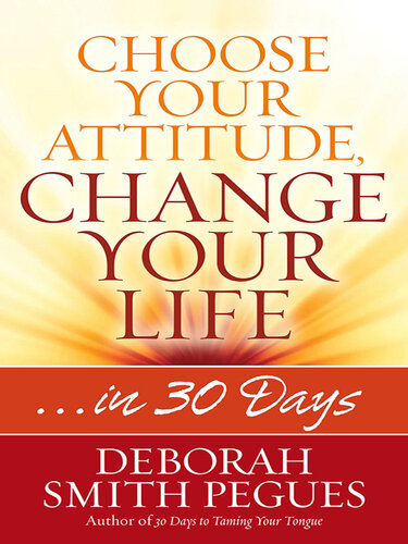Choose Your Attitude, Change Your Life: …in 30 Days