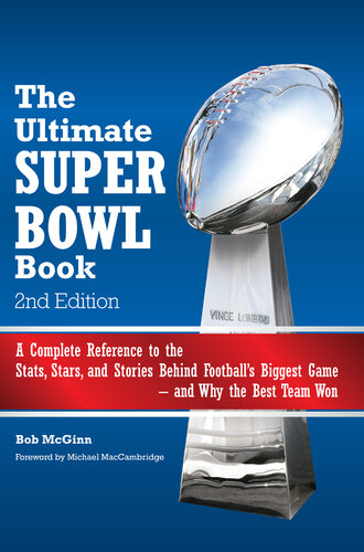 The Ultimate Super Bowl Book: A Complete Reference to the Stats, Stars, and Stories Behind Football's Biggest Game—and Why the Best Team Won--