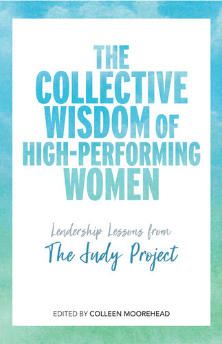 The Collective Wisdom of High-Performing Women: Leadership Lessons from The Judy Project