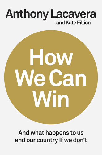 How We Can Win: And What Happens to Us and Our Country If We Don't