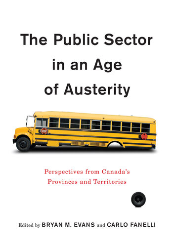 The Public Sector in an Age of Austerity: Perspectives from Canada's Provinces and Territories