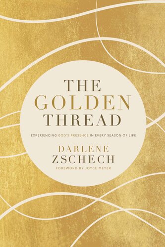 The Golden Thread: Experiencing God's Presence in Every Season of Life