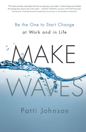 Make Waves: Be the One to Start Change at Work and in Life