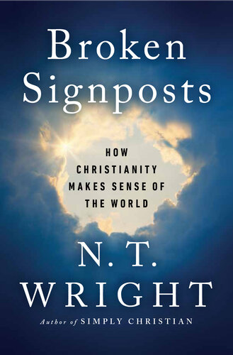 Broken Signposts: How Christianity Makes Sense of the World
