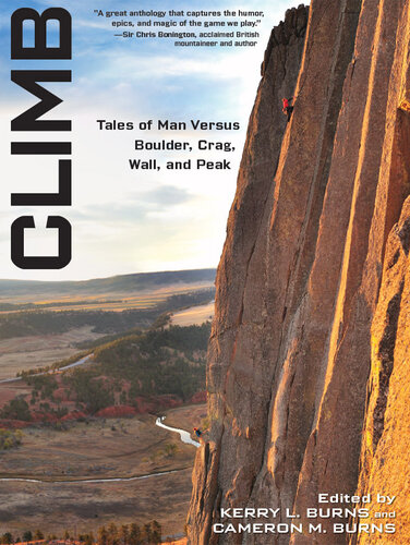 Climb: Tales of Man Versus Boulder, Crag, Wall, and Peak