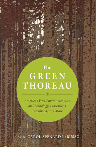 The Green Thoreau: America's First Environmentalist on Technology, Possessions, Livelihood, and More