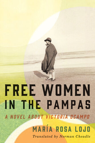 Free Women in the Pampas: A Novel about Victoria Ocampo