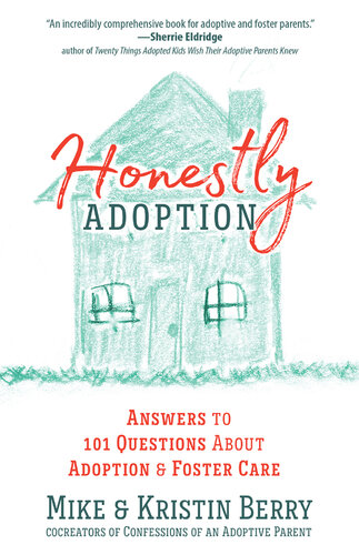 Honestly Adoption: Answers to 101 Questions About Adoption and Foster Care