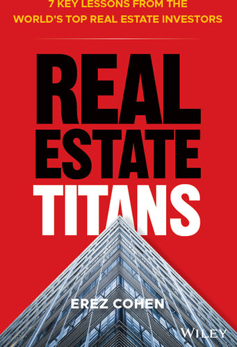 Real Estate Titans: 7 Key Lessons from the World's Top Real Estate Investors