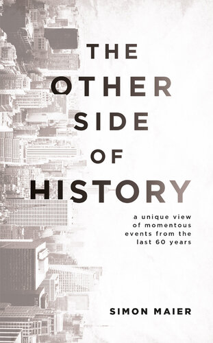 The Other Side of History: A Unique View of Momentous Events from the Last 60 Years