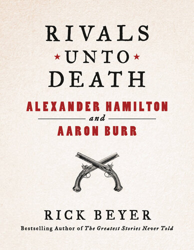 Rivals Unto Death: Alexander Hamilton and Aaron Burr