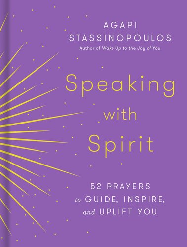 Speaking with Spirit: 52 Prayers to Guide, Inspire, and Uplift You