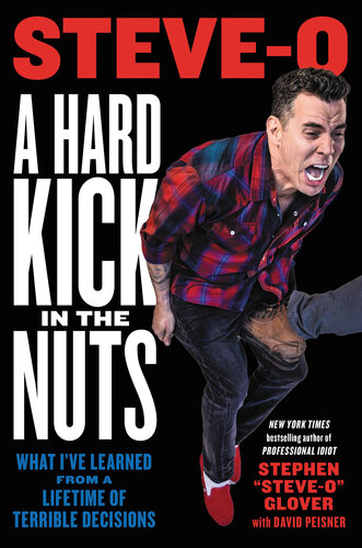 A Hard Kick in the Nuts: What I've Learned From a Lifetime of Terrible Decisions