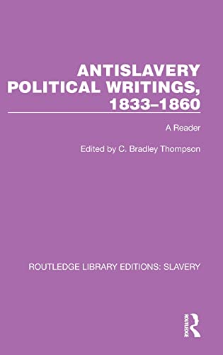 Antislavery Political Writings, 1833–1860 (Routledge Library Editions: Slavery)