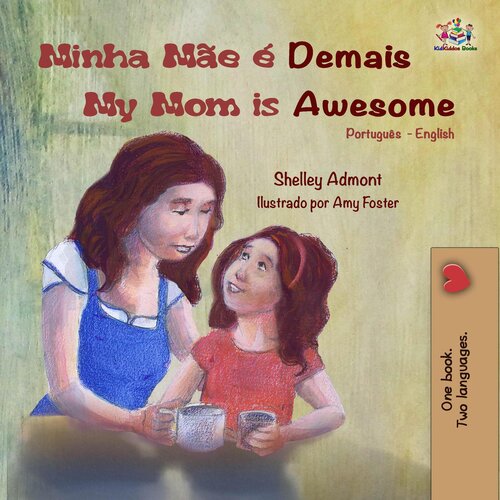 Minha Mãe é Demais My Mom is Awesome (Portuguese English Bilingual Book- Brazil)