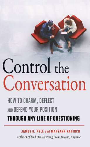 Control the Conversation: How to Claim, Deflect and Defend Your Position Through Any Line of Questioning