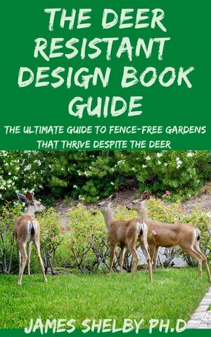 THE DEER RESISTANT DESIGN BOOK GUIDE: THE ULTIMATE GUIDE TO FENCE-FREE GARDENS THAT THRIVE DESPITE THE DEER
