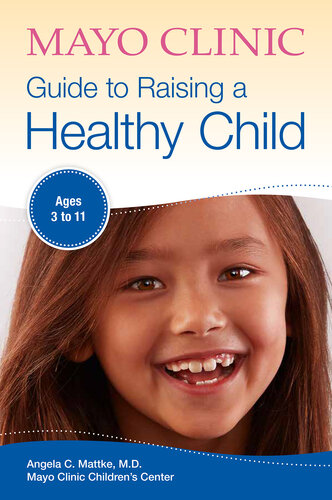 Mayo Clinic Guide to Raising a Healthy Child: Ages 3–11