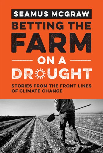 Betting the Farm on a Drought: Stories from the Front Lines of Climate Change