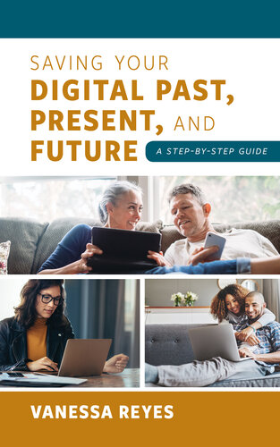 Saving Your Digital Past, Present, and Future: A Step-By-Step Guide
