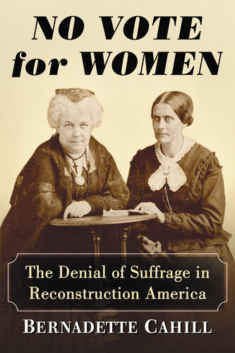 No Vote for Women: The Denial of Suffrage in Reconstruction America