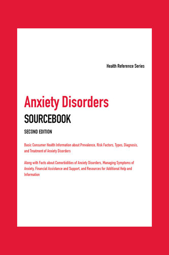 Anxiety Disorders Sourcebook: Health Reference Series