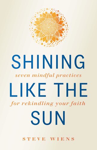 Shining Like the Sun: Seven Mindful Practices for Rekindling Your Faith