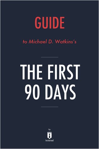 Summary of the First 90 Days: by Michael D. Watkins 
