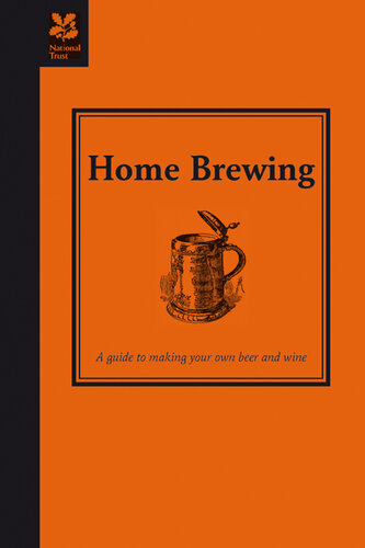 Home Brewing: A Guide to Making Your Own Beer, Wine and Cider