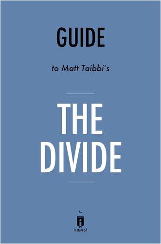 The Divide: by Matt Taibbi / Key Takeaways, Analysis & Review: American Injustice in the Age of the Wealth Gap