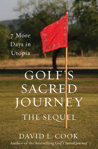 Golf's Sacred Journey, the Sequel: 7 More Days in Utopia