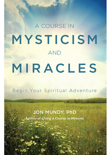 A Course in Mysticism and Miracles: Begin Your Spiritual Adventure