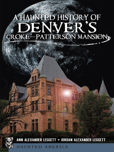 A Haunted History of Denver's Croke-Patterson Mansion