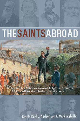 The Saints Abroad: Missionaries Who Answered Brigham Young's 1852 Call to the Nations of the World