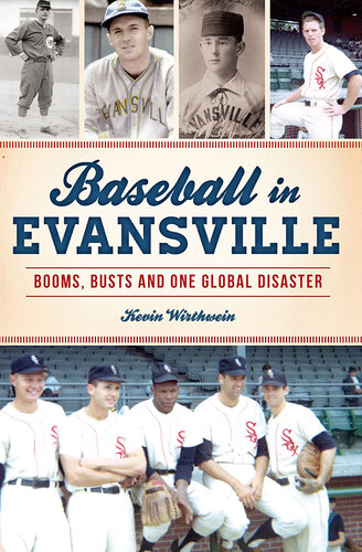 Baseball in Evansville: Booms, Busts and One Global Disaster