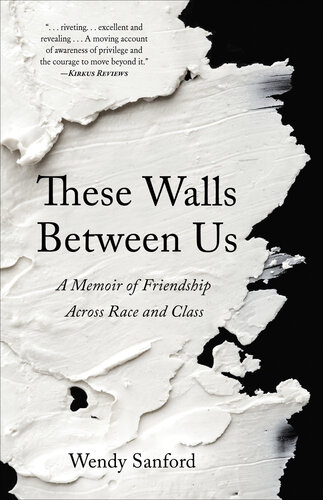 These Walls Between Us: A Memoir of Friendship across Race and Class