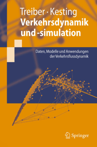 Verkehrsdynamik und -simulation: Daten, Modelle und Anwendungen der Verkehrsflussdynamik