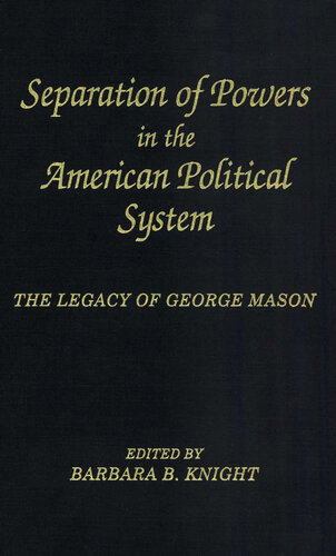 Separation of Powers in the American Political System: The Legacy of George Mason, The George Mason Lecture Series