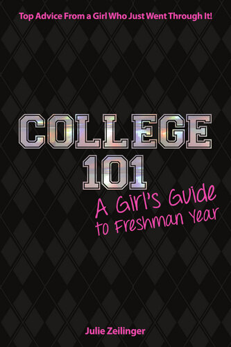 College 101: A Girl's Guide to Freshman Year