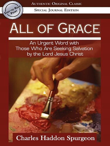 All of Grace (Authentic Original Classic): An urgent Word with Those Who Are Seeking Salvation by the Lord Jesus Christ