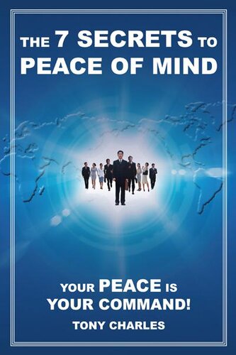 The 7 Secrets to Peace of Mind: Your Peace Is Your Command!