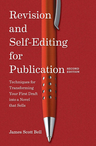 Revision and Self Editing for Publication: Techniques for Transforming Your First Draft Into a Novel That Sells